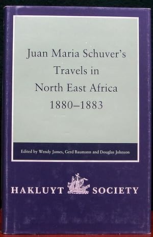 Image du vendeur pour JUAN MARIA SCHUVER'S TRAVELS IN NORTH EAST AFRICA, 1880-1883. mis en vente par The Antique Bookshop & Curios (ANZAAB)