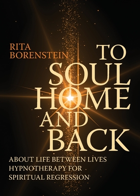Seller image for To Soul Home and Back: About Life between Lives hypnotherapy for spiritual regression (Paperback or Softback) for sale by BargainBookStores