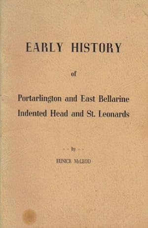 Seller image for EARLY HISTORY OF PORTARLINGTON AND EAST BALLARINE INDENTED HEAD AND ST. LEONARDS. for sale by Black Stump Books And Collectables