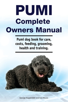 Seller image for Pumi Complete Owners Manual. Pumi dog book for care, costs, feeding, grooming, health and training. (Paperback or Softback) for sale by BargainBookStores