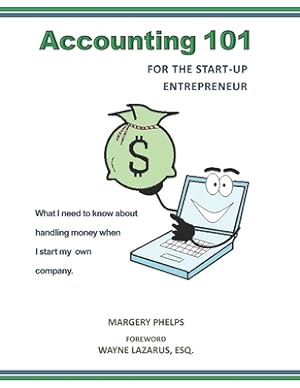 Imagen del vendedor de Accounting 101 for the Start-Up Entrepreneur: What I need to know about handling money when I start my own company (Paperback or Softback) a la venta por BargainBookStores