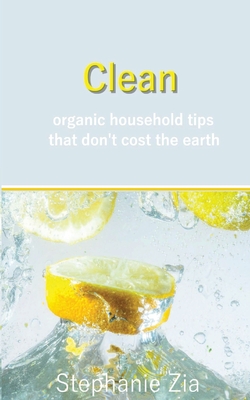 Seller image for Clean: Organic Household Tips that Don't Cost the Earth (Paperback or Softback) for sale by BargainBookStores