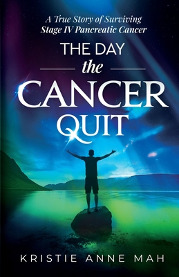 Seller image for The Day the Cancer Quit: A True Story of Surviving Stage IV Pancreatic Cancer (Paperback or Softback) for sale by BargainBookStores