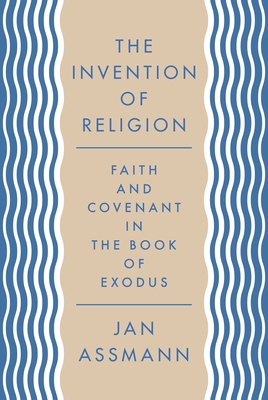 Seller image for The Invention of Religion: Faith and Covenant in the Book of Exodus (Paperback or Softback) for sale by BargainBookStores