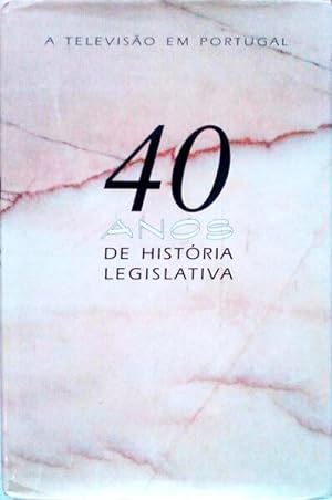 A TELEVISÃO EM PORTUGAL. 40 ANOS DE HISTÓRIA LEGISLATIVA.