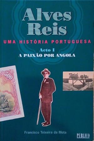 ALVES REIS. UMA HISTÓRIA PORTUGUESA. [4 VOLS.]