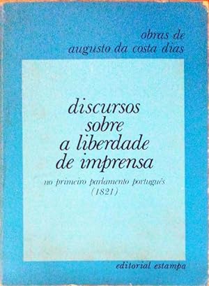 DISCURSOS SOBRE A LIBERDADE DE IMPRENSA NO PRIMEIRO PARLAMENTO PORTUGUÊS (1821).