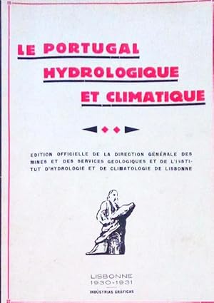 LE PORTUGAL HYDROLOGIQUE ET CLIMATIQUE. DEUXIÈME PARTIE: LES EAUX ET LES STATIONS THERMALES DU NO...