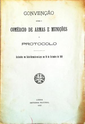 CONVENÇÃO SOBRE O COMÉRCIO DE ARMAS E MUNIÇÕES E PROTOCOLO.