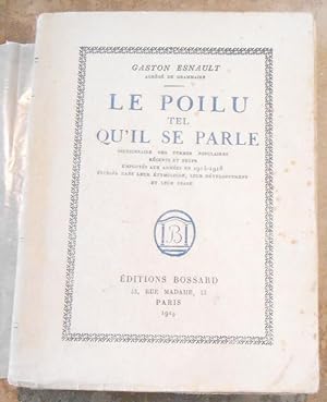 Le Poilu Tel qu?il se parle - Dictionnaire des termes populaires récents et neufs employés aux ar...