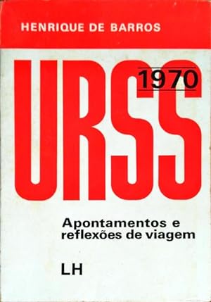 U.R.S.S. 1970, APONTAMENTOS E REFLEXÕES DE VIAGEM.