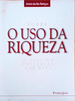 SOBRE O DESTINO DA RIQUEZA. O Destino Universal dos Bens.