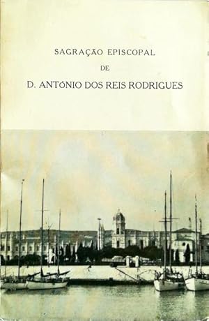 SAGRAÇÃO EPISCOPAL DE D. ANTÓNIO DOS REIS RODRIGUES.