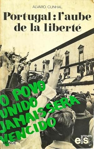 PORTUGAL: L'AUBE DE LA LIBERTE.