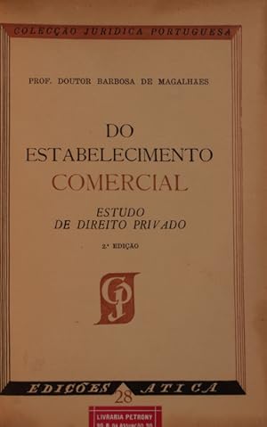 DO ESTABELECIMENTO COMERCIAL. ESTUDO DE DIREITO PRIVADO. [2.ª EDI. / ENC.]