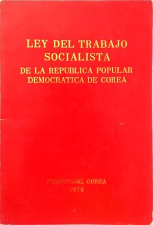 LEY DEL TRABAJO SOCIALISTA DE LA REPUBLICA POPULAR DEMOCRATICA DA COREA.