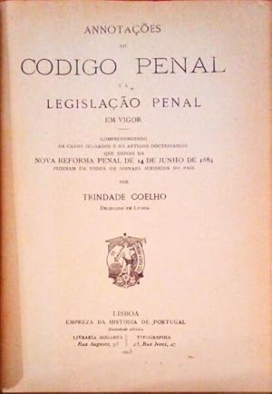 ANNOTAÇÕES AO CODIGO PENAL E Á LEGISLAÇÃO PENAL EM VIGOR.