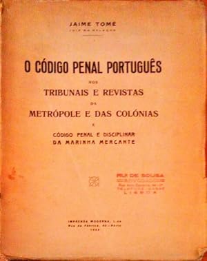 Seller image for O CDIGO PENAL PORTUGUS NOS TRIBUNAIS E REVISTAS DA METRPOLE E DAS COLNIAS E CDIGO PENAL E DISCIPLINAR DA MARINHA MERCANTE. for sale by Livraria Castro e Silva