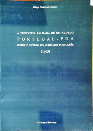 Image du vendeur pour A TENTATIVA FALHADA DE UM ACORDO PORTUGAL - EUA SOBRE O FUTURO DO ULTRAMAR PORTUGUS (1963). mis en vente par Livraria Castro e Silva