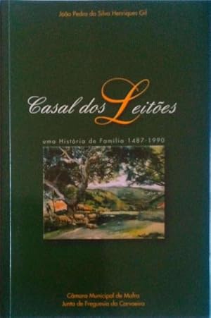 Seller image for CASAL DOS LEITES, UMA HISTRIA DE FAMLIA 1487 - 1990. for sale by Livraria Castro e Silva