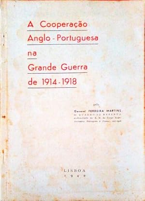 A COOPERAÇÃO ANGLO-PORTUGUESA NA GRANDE GUERRA DE 1914-1918.