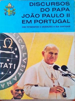 DISCURSOS (OS) DO PAPA JOÃO PAULO II EM PORTUGAL.