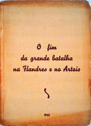 FIM (O) DA GRANDE BATALHA NA FLANDRES E NO ARTOIS.