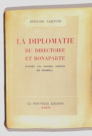 La diplomatie du Directoire et Bonaparte : d'après les papiers inédits de Reubell.