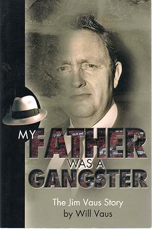 Imagen del vendedor de MY FATHER WAS A GANGSTER The Jim Vaus Story a la venta por The Avocado Pit