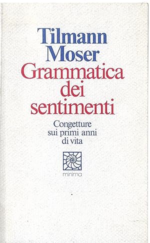 Bild des Verkufers fr Grammatica dei sentimenti : congetture sui primi anni di vita zum Verkauf von Messinissa libri