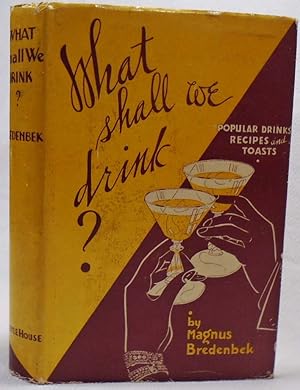 Immagine del venditore per What Shall We Drink? Popular Drinks, Recipes and Toasts [COCKTAILS] venduto da Babylon Revisited Rare Books