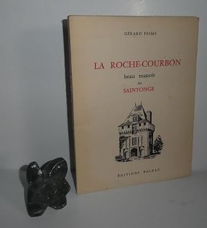 La Roche-Courbon, beau manoir de Saintonge. Éditions Balzac. 1958.