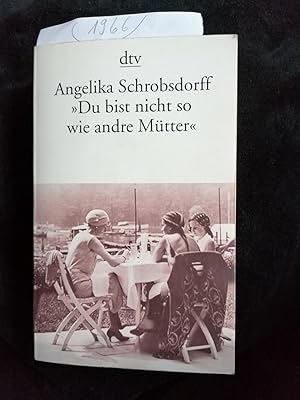Seller image for Du bist nicht so wie andre Mtter": Die Geschichte einer leidenschaftlichen Frau for sale by Frau Ursula Reinhold