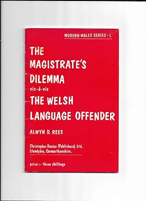 Bild des Verkufers fr The Magistrate's Dilemma vis--vis The Welsh Language Offender. An expanded version of a lecture delivered to a Conference of Magistrates held at Aberystwyth. zum Verkauf von Gwyn Tudur Davies
