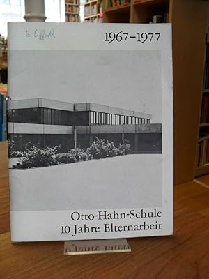 Bild des Verkufers fr 1967-1977 - Otto-Hahn-Schule - 10 Jahre Elternarbeit, zum Verkauf von Antiquariat Orban & Streu GbR