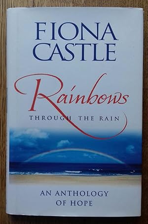 Immagine del venditore per Rainbows Through The Rain An Anthology Of Hope venduto da Garden City Books