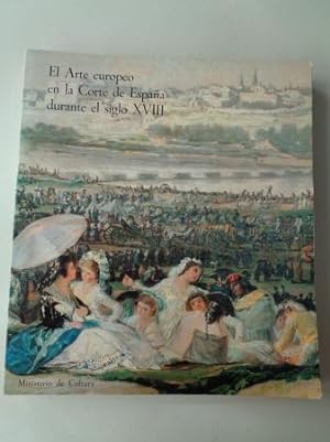 El Arte europeo en la Corte de España durante el siglo XVIII. Catálogo Exposición Museo del Prado...
