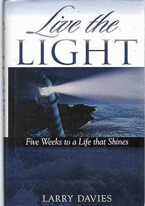 Seller image for LIVE THE LIGHT Five Weeks to a Life That Shines for sale by The Avocado Pit