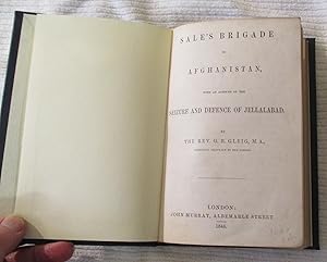 Sale's Brigade in Afghanistan, with an Account of the Seizure and Defence of Jellalabad