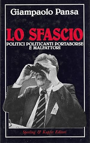 Lo sfascio. Politico, politicanti, portaborse e malfattori