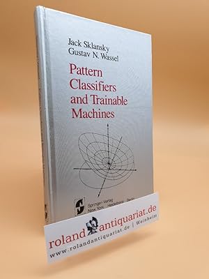Seller image for Pattern classifiers and trainable machines / Jack Sklansky ; Gustav N. Wassel for sale by Roland Antiquariat UG haftungsbeschrnkt