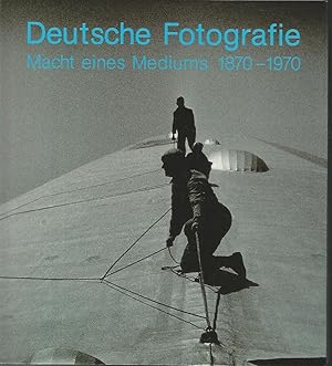 Deutsche Fotografie. Macht eines Mediums 1870-1970. Herausgegeben von der Kunst- und Ausstellungs...