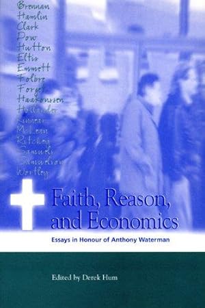 Immagine del venditore per Faith, Reason, and Economics: Essays in Honour of Anthony Waterman venduto da WeBuyBooks