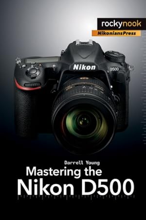 Imagen del vendedor de Mastering the Nikon D500 a la venta por GreatBookPricesUK