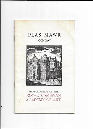 Bild des Verkufers fr Plas Mawr (The Great Mansion) Conway. The stately home which an Elizabethan Adventurer built for himself in 1577. Headquarters of the Royal Cambrian Academy of Art. Instituted 1881 and commanded to use the title Royal in 1882. zum Verkauf von Gwyn Tudur Davies