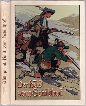 Image du vendeur pour Der Held vom Schildhof. Historische Erzhlung fr unsere Jugend zur Jahrhundertfeier des Tiroler Befreiungskriegs unter Andreas Hofer im Jahre 1809. Mit 4 Bunt- und 9 Vollbildern sowie 20 Text-Illustrationen. mis en vente par Antiquariat Krikl