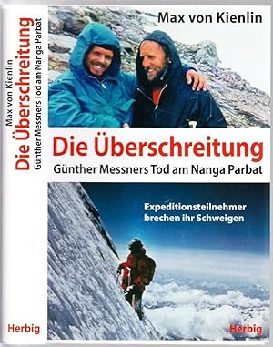 Die Überschreitung. Günther Messners Tod am Nanga Parbat. Expeditionsteilnehmer brechen ihr Schwe...