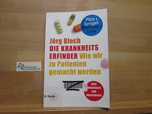 Die Krankheitserfinder : wie wir zu Patienten gemacht werden. Fischer ; 15876