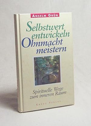 Bild des Verkufers fr Selbstwert entwickeln - Ohnmacht meistern : spirituelle Wege zum inneren Raum / Anselm Grn zum Verkauf von Versandantiquariat Buchegger