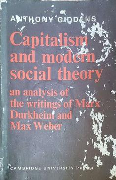 Capitalism and Modern Social Theory: An Analysis of the Writingsof Marx, Durkheim and Max Weber